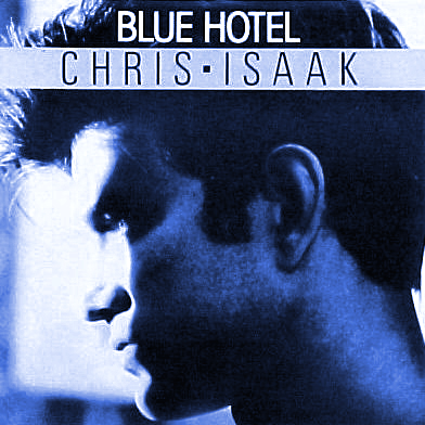 Chris Isaak - Blue hotel